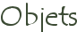 Objets